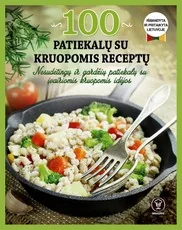 100 PATIEKALŲ SU KRUOPOMIS RECEPTŲ: nesudėtingų ir gardžių patiekalų su kruopomis idėjos