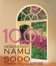 1001 nesenstanti namų ir sodo tvarkymo gudrybė