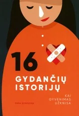 16 gydančių istorijų: kai gyvenimas užknisa