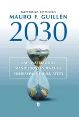 2030-ieji: kaip svarbiausios šiandienos tendencijos visiškai pakeis mūsų ateitį