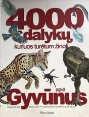 4000 dalykų, kuriuos turėtum žinoti apie gyvūnus — enciklopedijos-zinynai