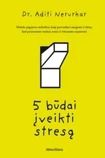 5 būdai įveikti stresą