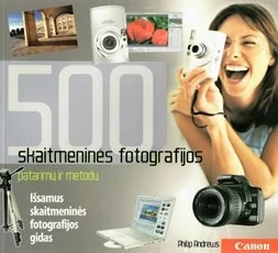 500 skaitmeninės fotografijos patarimų ir metodų — fotografija