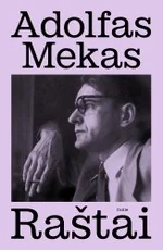 Adolfas Mekas. Raštai. Dienoraštis ir grožiniai kūriniai