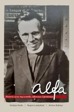 Alfa. Historia życia męczennika Alfonsasa Lipniūnasa