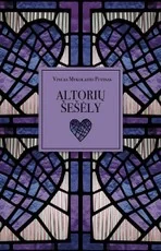 ALTORIŲ ŠEŠĖLY. Lietuvių literatūros klasika, svarbiausias lietuviškas psichologinis romanas