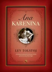 ANA KARENINA. Abi dalys vienoje knygoje! Įtakingiausių pasaulio rašytojų išrinkta geriausia visų laikų knyga
