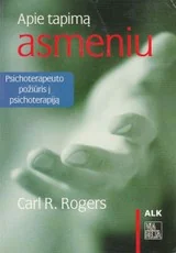 Apie tapimą asmeniu: psichoterapeuto požiūris į psichoterapiją — psichologija