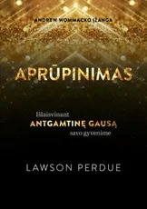 APRŪPINIMAS. Išlaisvinant antgamtinę gausą savo gyvenime