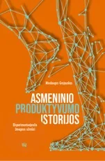 Asmeninio produktyvumo istorijos: eksperimentuojančio žmogaus užrašai