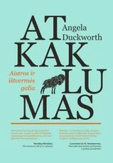 ATKAKLUMAS: AISTROS IR IŠTVERMĖS GALIA. — karjera-ir-finansai