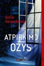 ATPIRKIMO OŽYS. Šiuolaikinis trileris, kuriame susipina melas, paslaptys ir keršto troškimas