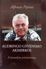 Audringo gyvenimo akimirkos — prisiminimai-dienorasciai