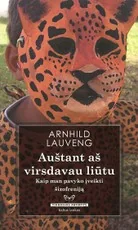 Auštant aš virsdavau liūtu. Kaip man pavyko įveikti šizofreniją
