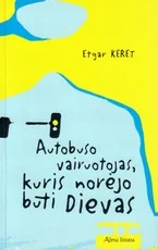 Autobuso vairuotojas, kuris norėjo būti Dievas — grozine-literatura-jaunimui