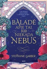 BALADĖ APIE TAI, KO NIEKADA NEBUS. Serijos „Once Upon a Broken Heart“ 2-oji dalis