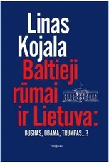 Baltieji rūmai ir Lietuva: Bushas, Obama, Trumpas...?