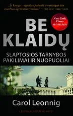 Be klaidų. Slaptosios tarnybos pakilimai ir nuopuoliai