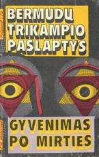 Bermudų trikampio paslaptys. Gyvenimas po mirties — ezoterika