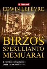 Biržos spekulianto memuarai. Legendinio investuotojo Jesse Livermore istorija