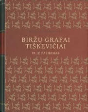 Biržų grafai Tiškevičiai ir jų palikimas