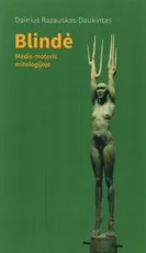 Blindė: medis-moteris mitologijoje (ir vienos paplitusios nešvankybės kilmė)