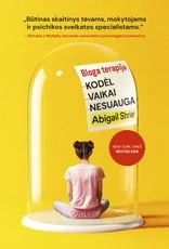 BLOGA TERAPIJA. Kodėl vaikai nesuauga