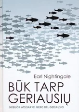 Būk tarp geriausių: stebėk drąsius žmones ir mokykis iš jų, nebijok atsisakyti gero dėl geriausio