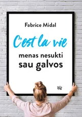 C'est la vie: menas nesukti sau galvos — asmenybes-tobulinimas
