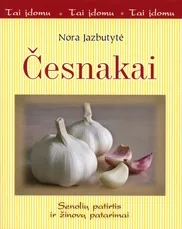 Česnakai. Senolių patirtis ir išmintis