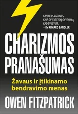 Charizmos pranašumas. Žavaus ir įtikinamo bendravimo menas — asmenybes-tobulinimas
