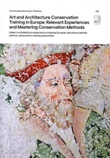 Dailės ir architektūros restauratorių rengimas Europoje: aktualios praktinės patirtys, restauravimo metodų įsisavinimas | Art and Architecture Conservation Training in Europe: Relevant Experiences and Mastering Conservation Methods
