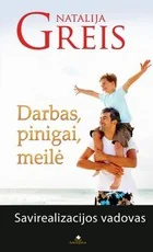Darbas, pinigai, meilė. Savirealizacijos vadovas