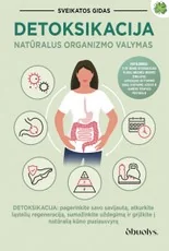 DETOKSIKACIJA. Natūralus organizmo valymas – pagerinkite savo savijautą, atkurkite ląstelių regeneraciją, sumažinkite uždegimą