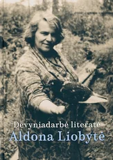 Devyndarbė literatė Aldona Liobytė