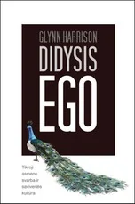 Didysis ego: tikroji asmens svarba ir savivertės kultūra