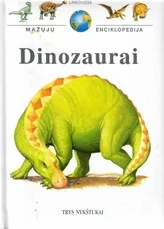 Dinozaurai (Mažųjų enciklopedija) — enciklopedijos-zinynai-vaikams