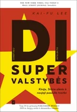 Dirbtinio intelekto supervalstybės: Kinija, Silicio slėnis ir naujoji pasaulio tvarka