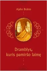 Dramblys, kuris pamiršo laimę. Įkvepiančios istorijos apie tai, kaip mėgautis kiekviena akimirka