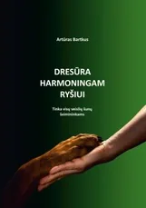 Dresūra harmoningam ryšiui. Tinka visų veislių šunų šeimininkams