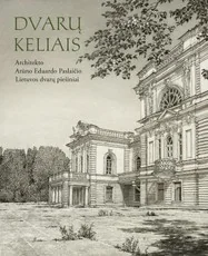 Dvarų keliais: Arūno Eduardo Paslaičio Lietuvos dvarų piešiniai