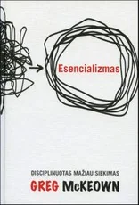 ESENCIALIZMAS. Disciplinuotas mažiau siekimas