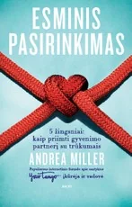 Esminis pasirinkimas. 5 žingsniai, kaip priimti savo partnerį su trūkumais