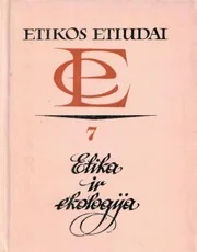Etikos etiudai. Etika ir ekologija — ekologija-aplinkosauga