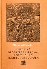 Europinė Oršos pergalės (1514) propaganda ir Lietuvos kultūra