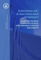 Europiniai ar/ir nacionaliniai interesai? Lojalumo dilemos ir Lietuvos piliečių atstovavimas Europos Parlamente