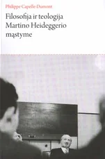 Filosofija ir teologija Martino Heideggerio mąstyme