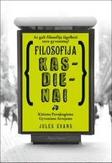 Filosofija kasdienai ir kitiems pavojingiems gyvenimo atvejams
