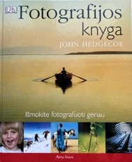 Fotografijos knyga. Išmokite fotografuoti geriau — fotografija