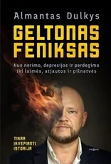 Geltonas Feniksas. Nuo nerimo, depresijos ir perdegimo iki laimės, atjautos ir pilnatvės